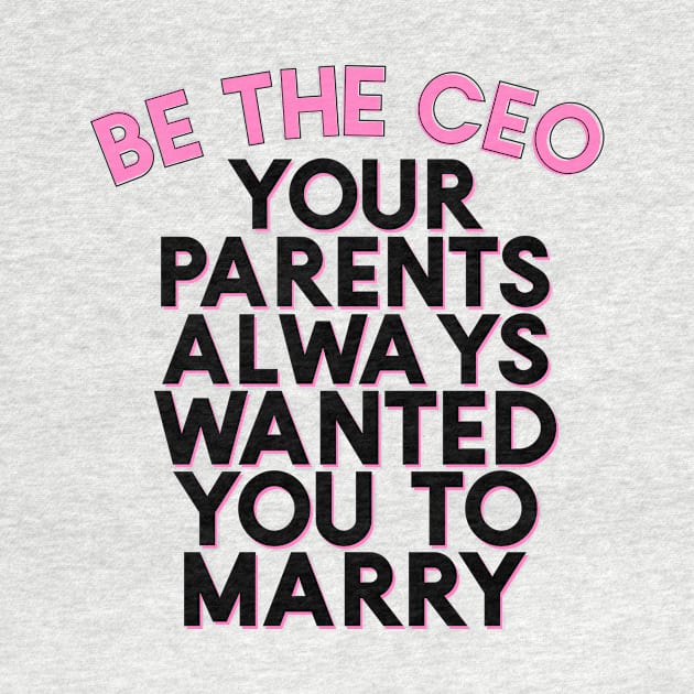 Be the CEO Your Parents Always Wanted You To Marry Girlboss Vibes by Asilynn